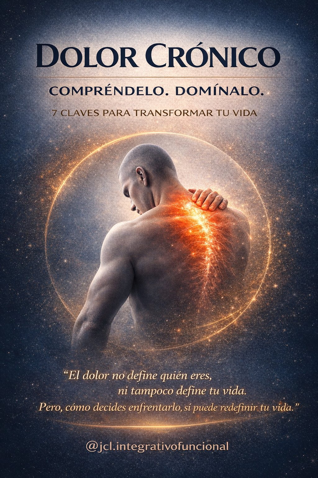 E-Book Dolor Crónico: Compréndelo, Domínalo, 7 Claves para Transforma tu Vida